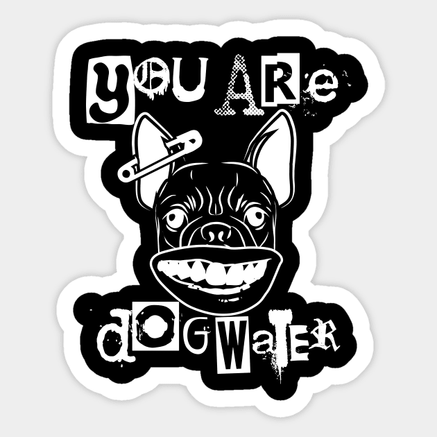 you are dog water punk 1.0 Sticker by 2 souls